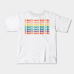 I don't care but I do Kids T-Shirt